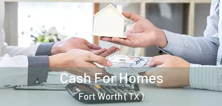  Cash For Homes Fort Worth ( TX )