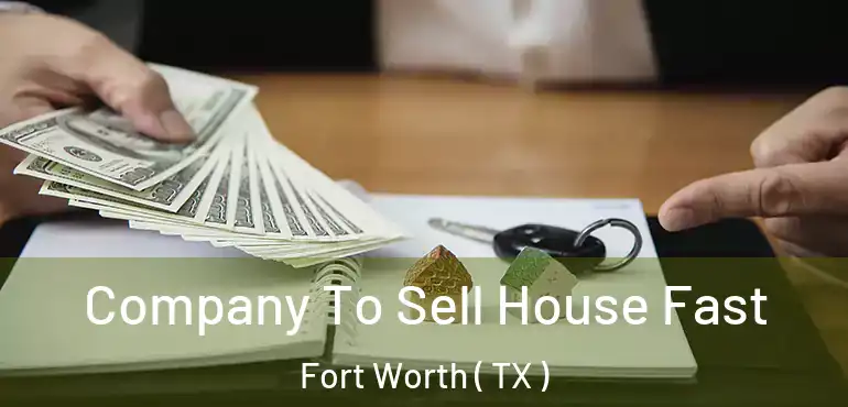  Company To Sell House Fast Fort Worth ( TX )