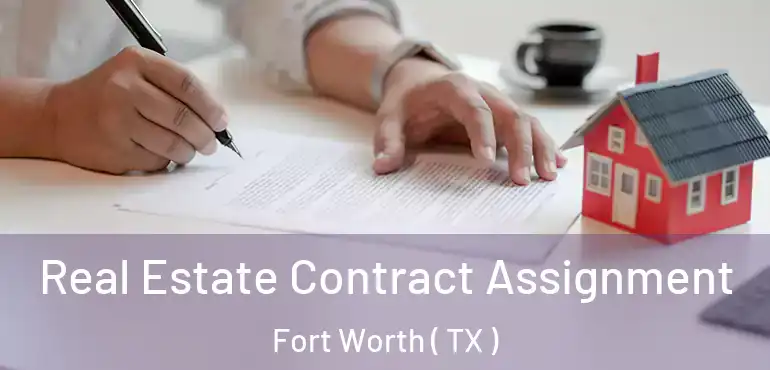  Real Estate Contract Assignment Fort Worth ( TX )
