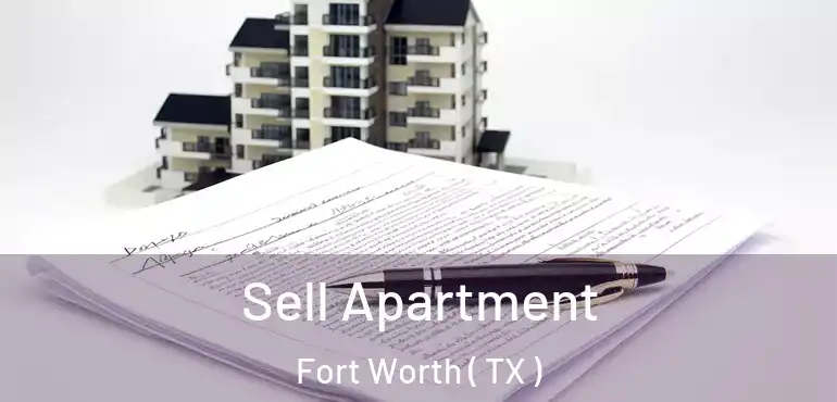  Sell Apartment Fort Worth ( TX )