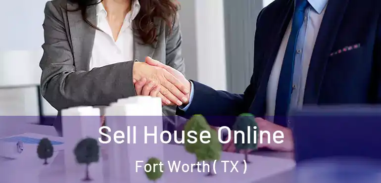  Sell House Online Fort Worth ( TX )
