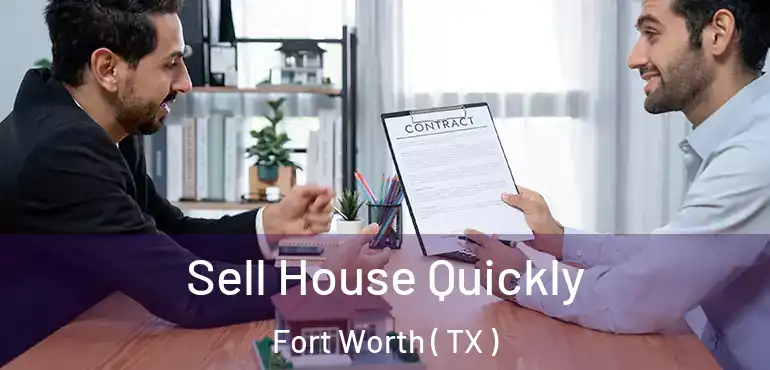  Sell House Quickly Fort Worth ( TX )