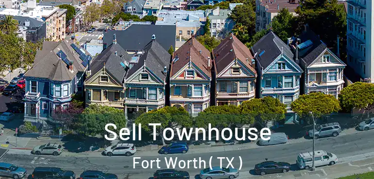  Sell Townhouse Fort Worth ( TX )