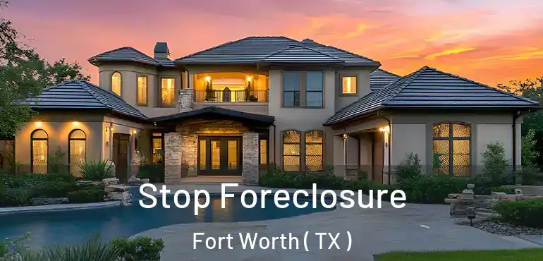  Stop Foreclosure Fort Worth ( TX )